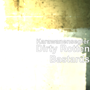 Dirty Rotten Bastards