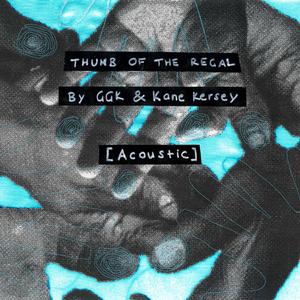 Thumb Of The Regal (with Kane Kersey) (Acoustic)