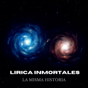Lirica Inmortales - La Misma Historia