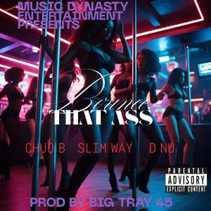 Bounce that ass (feat. Chuq B, D Nu & Slim Way)