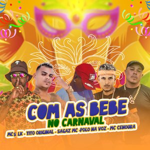 Com as Bebê no Carnaval (feat. Mc Cenoura & Polo na Voz)