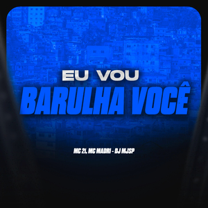 Eu Vou Barulha Você