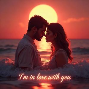 I'm in Love With You