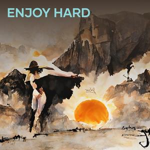 Enjoy Hard