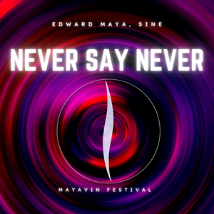 Never Say Never (Mayavin Festival) [Extended]