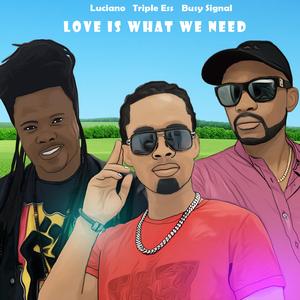 Love Is What We Need (all We Need Is Love]) [reggae Mix]