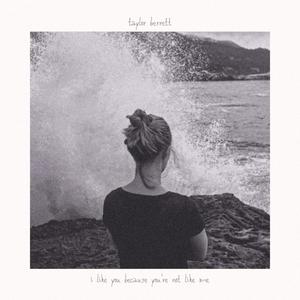 I Like You (Because You're Not Like Me)