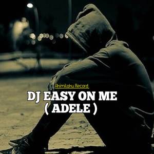 DJ EASY ON ME (ADELE)