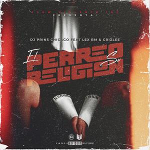 El Perreo Su Religion (feat. Dj Prins Chicago & Grizlee)