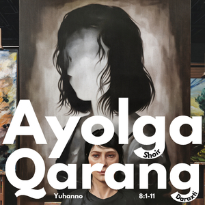 AYOLGA QARANG Yuhanno 8:1-11
