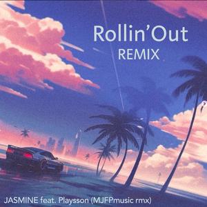 Rollin'Out (feat. Jasmine & Playsson) (REMIX)