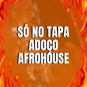 Só No Tapa (Adoço Afrohouse 2023)