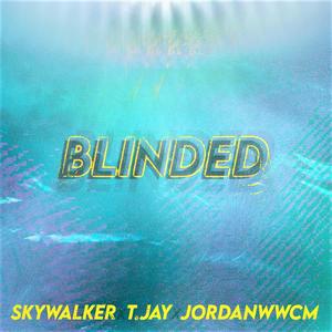 Blinded (feat. SkyWalker & JORDANWWCM)