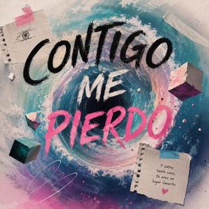 CONTIGO ME PIERDO