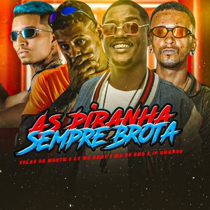 As Piranha Sempre Brota