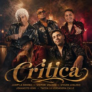 Critica (feat. Jump La Bomba, Victor Veloza, Johancito King & Tacoa La Verdadera Calle)