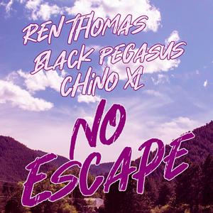No Escape (feat. Ren Thomas, Black Pegasus & Chino XL)
