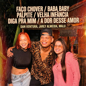 Faço Chover / Baba Baby / Palpite / Velha Infancia / Diga pra Mim / A Dor Desse Amor