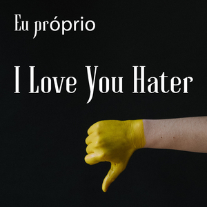 I Love You Hater