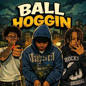 Ball Hoggin (feat. SBM Ty & 614BabySplash)