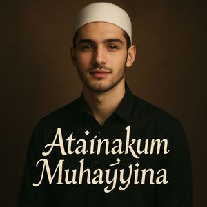 Atainakum Muhayyina
