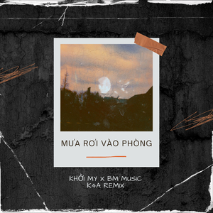 Mưa Rơi Vào Phòng (K4A Remix)