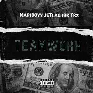 Teamwork (feat. Tr3 & Jetlag IBK)