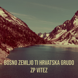 Bosno Zemljo Ti Hrvatska Grudo