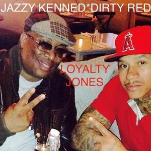 Loyalty Jones (feat. Dirty Red) (Street Mix)