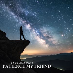 Patience My Friend