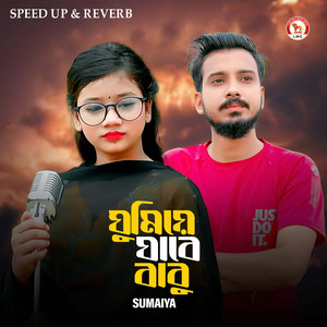 Ghumiye Jabe Babu (Speed up & Reverb)