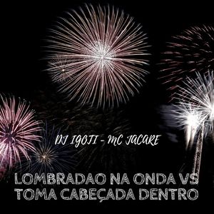 LOMBRADAO NA ONDA VS TOMA CABEÇADA DENTRO