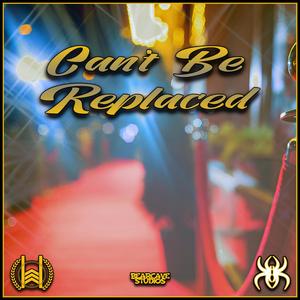 Can't Be Replaced (feat. Krizz Kaliko)