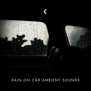 Rain On Car Ambient Sounds