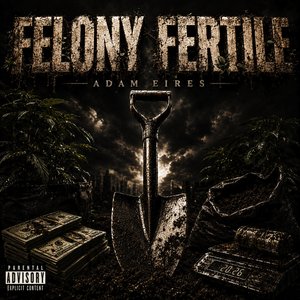 Felony Fertile