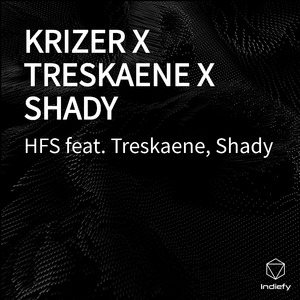 KRIZER X TRESKAENE X SHADY