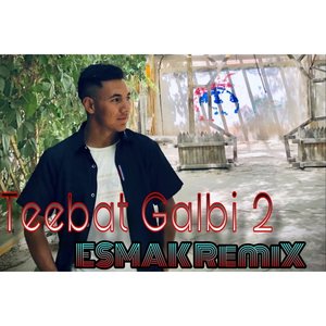 Teebat Galbi 2（ESMAK remix）（ESMAK remix）