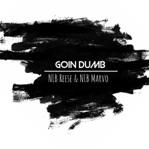 Goin' Dumb (feat. NLB Marvo)
