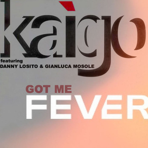Got me fever (feat. Danny Losito & Gianluca Mosole)