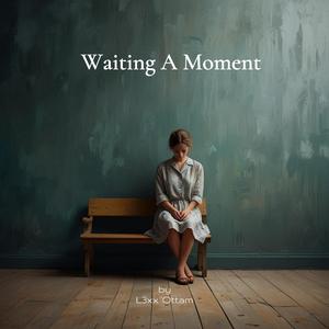 Waiting A Moment