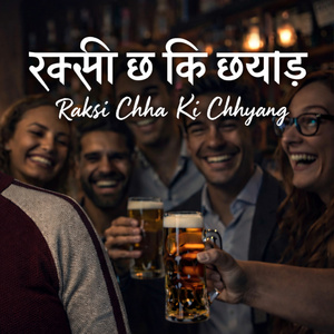 Raksi Chha Ki Chhyang (Freestyle)