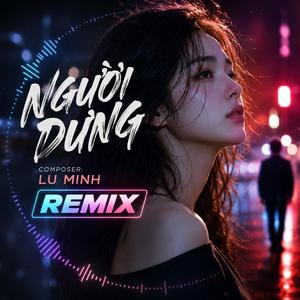 NGƯỜI DƯNG (REMIX )