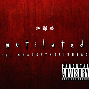 Mutilated (feat. ShaggyTheAirhead)