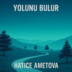 Yolunu Mutlaka Bulur (feat. Hatice Ametova)