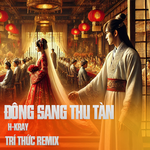 Đông Sang Thu Tàn - H-KRAY Ft Trí Thức Remix