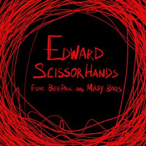 Edward Scissorhands (feat. BeePax & Mikey Bars)
