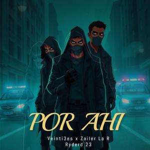 POR AHI (feat. Ryderd23 & Zailer La R)
