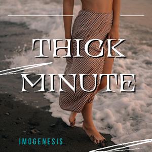 Thick Minute
