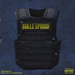 BulletProof (feat. LucidTherapy & L.M.D.)
