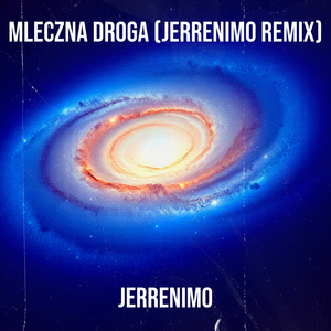 Mleczna Droga (Jerrenimo Remix)